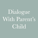 Dialogue with Parent’s Child