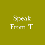 Speak from ‘I’