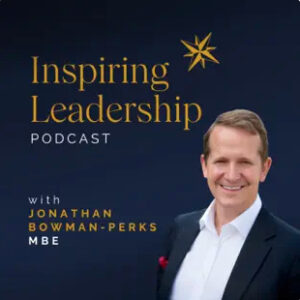 Inspiring Leadership podcast with Jonathan Bowman-Perks